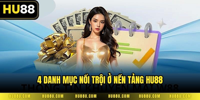 4 danh mục nổi trội ở nền tảng Hu88