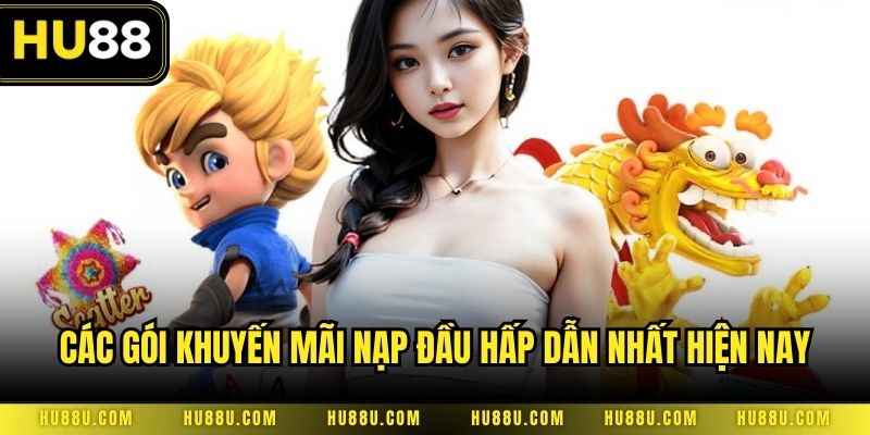 Các gói khuyến mãi nạp đầu hấp dẫn nhất hiện nay