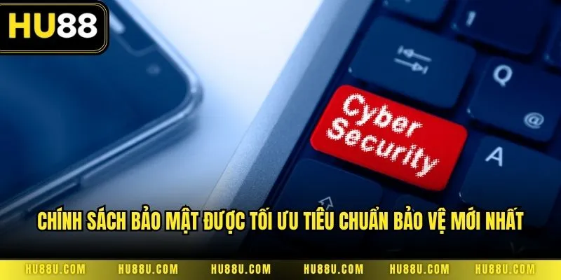 Chính sách bảo mật được tối ưu tiêu chuẩn bảo vệ mới nhất
