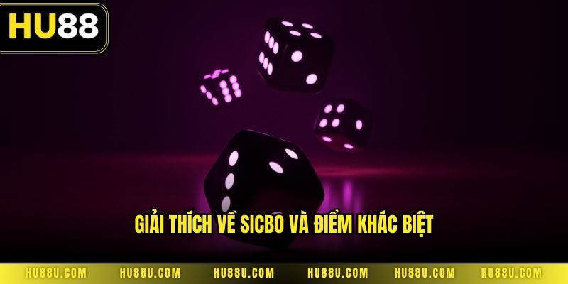 Giải thích về Sicbo và điểm khác biệt