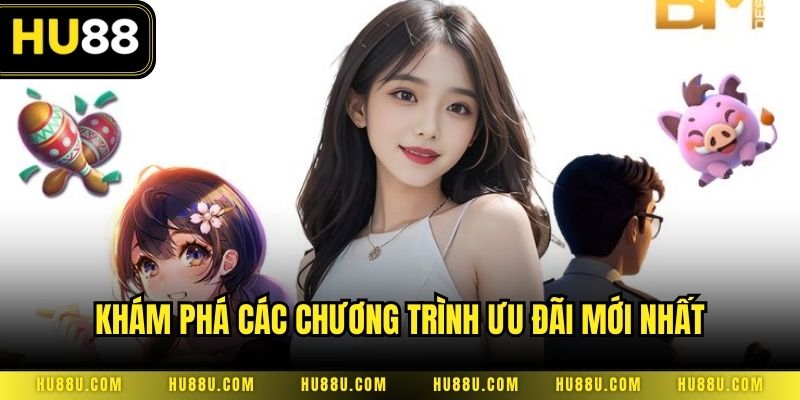 Khám phá các chương trình ưu đãi mới nhất