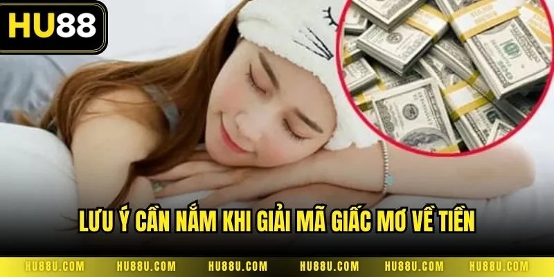 Lưu ý cần nắm khi giải mã giấc mơ về tiền