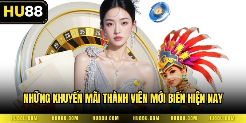 Những khuyến mãi thành viên mới biến hiện nay