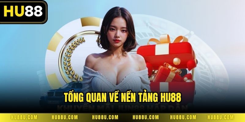 Tổng quan về nền tảng Hu88
